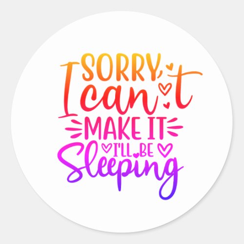 Sorry I Cant Make It Stickers