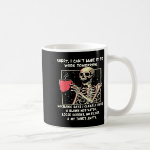 Sorry I Can't Make It To Work Tomorrow Mechanic Sa Coffee Mug