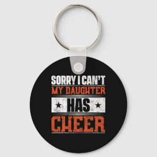 Sorry I Can't My Daughter Has Cheer Keychain