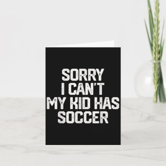 Sorry I Can't My Kid Has Soccer Funny Mom Dad Gift Card