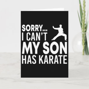 Sorry I Can't My Son Has Karate Cl Funny Mom Dad Card