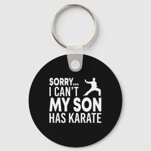 Sorry I Can't My Son Has Karate Cl Funny Mom Dad Keychain