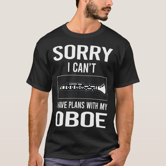 Sorry I Cant Oboe T-Shirt (Front)