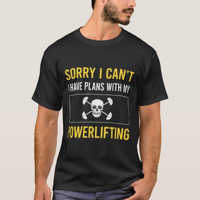 Sorry I Cant Powerlifting T-Shirt (Front)