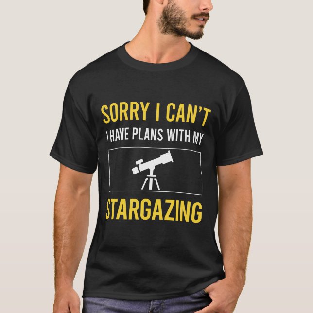 Sorry I Cant Stargazing Stargaze T-Shirt (Front)
