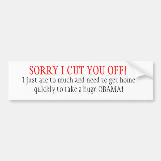 SORRY I CUT YOU OFF! BUMPER STICKER