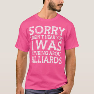 Sorry I Didn'T Hear You I Was Thinking About Billi T-Shirt
