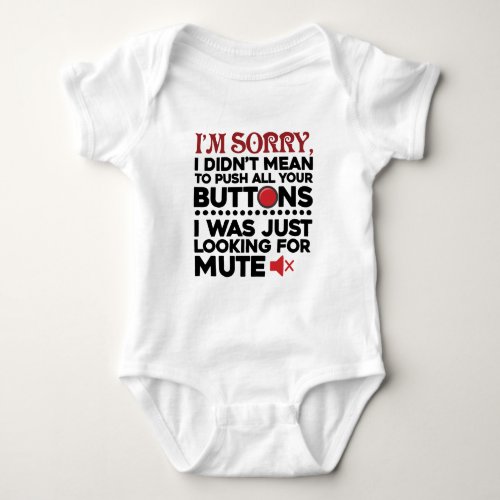 Sorry I Didnt Mean To Push All Your Buttons Funny Baby Bodysuit