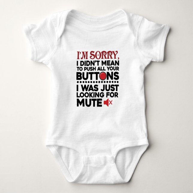 Sorry I Didn't Mean To Push All Your Buttons Funny Baby Bodysuit (Front)