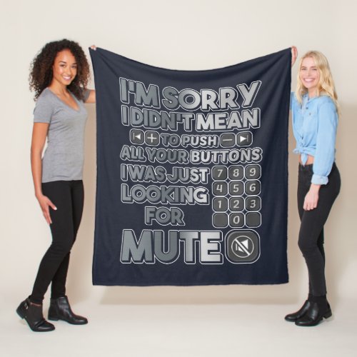 Sorry I Didnt Mean To Your Push Your Buttons Fleece Blanket