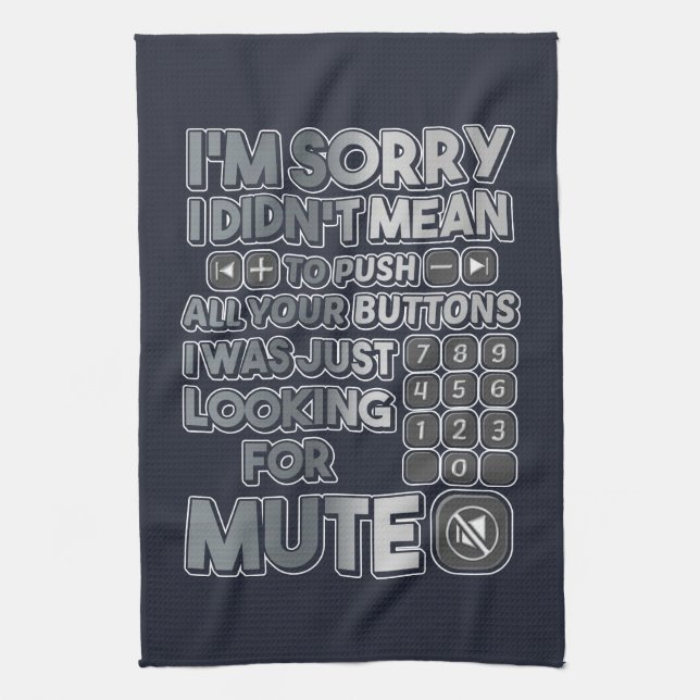Sorry I Didn't Mean To Your Push Your Buttons Kitchen Towel (Vertical)
