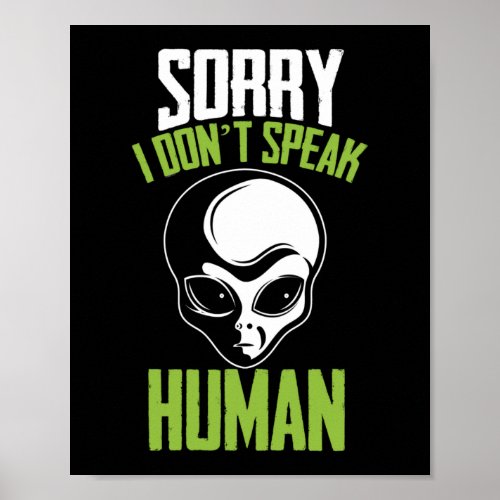 Sorry I Dont Speak Human White Alien Head Face Poster