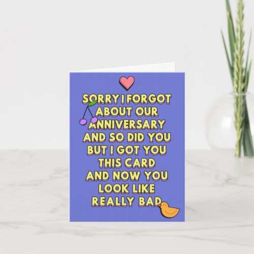 Sorry I forgot about our anniversary  Card