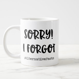 Sorry, I forgot! Giant Coffee Mug