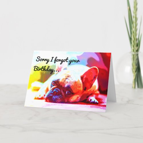 Sorry I forgot your Birthday Card