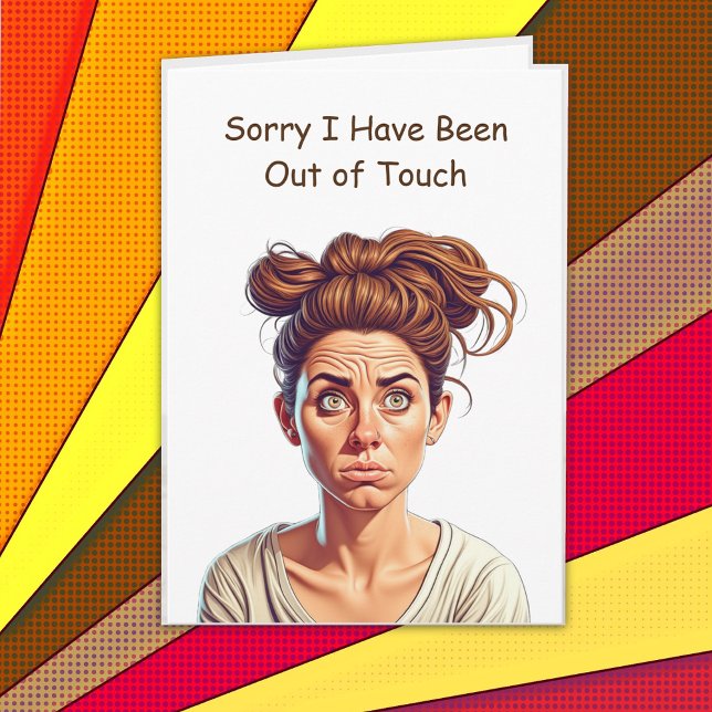 Sorry I Have Been Out of Touch | Friendship Card (Creator Uploaded)