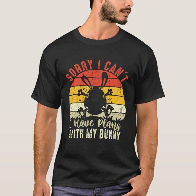 Sorry I Have Plans With My Bunny Easter Outfit Eas T-Shirt (Front)