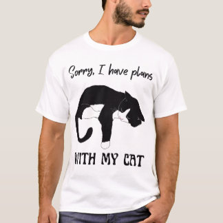 Sorry, I have plans with my cat  T-Shirt