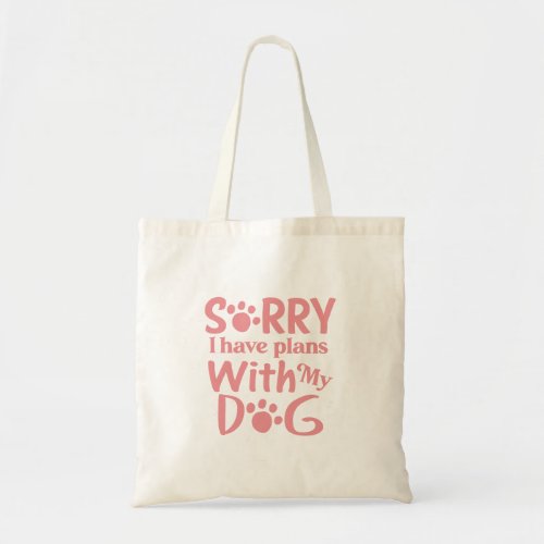 Sorry I Have Plans with my Dog Pale Pink  Tote Bag