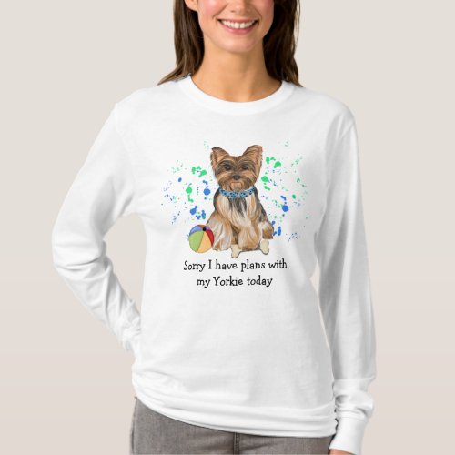 Sorry I Have Plans With My Yorkie Today  T_Shirt