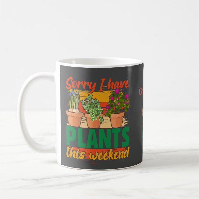 Sorry I have plants this weekend personalized mug (Left)