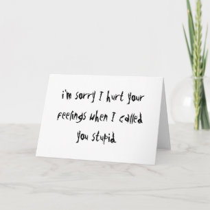 Sorry I Hurt Your Feelings Card