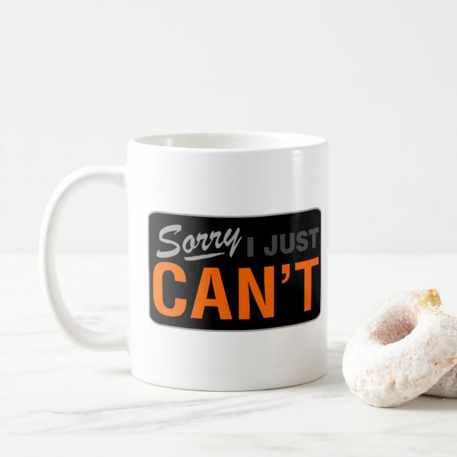 SORRY I JUST CAN'T MUG (With Donut)
