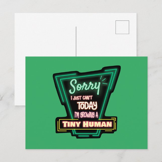 Sorry I Just Can't Today I'm Growing A Tiny Human Postcard (Front/Back)