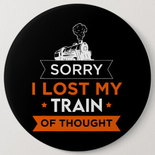 Sorry I Lost My Train Thought Transportation Train Button