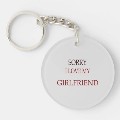 Sorry i love my girlfriend keychain