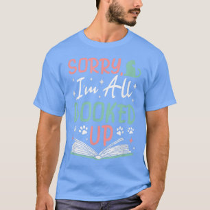 Sorry I M All Booked Up Cat Book Lovers Reading Bo T-Shirt
