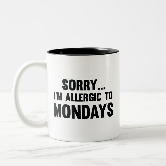 Sorry… I’m Allergic To Mondays Coffee Mug (Left)