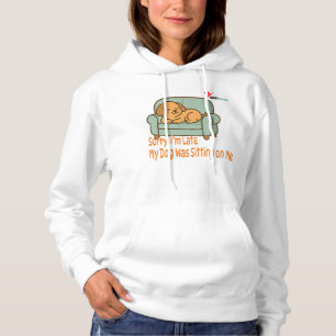 Sorry, I’m Late – Dog Owner Problems Hoodie