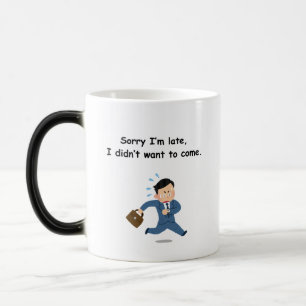 Sorry I’m Late, I Didn’t Want to Come Color Morph Mug