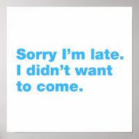 Sorry I’m late. I didn’t want to come