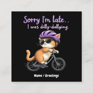 Sorry I’m Late, I Was Dilly Dallying Witty Cat Square Business Card