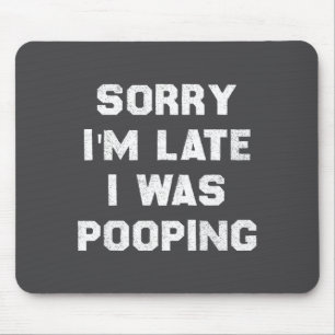 Sorry I’m Late I Was Ong, Funny Humor  Mouse Pad
