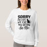 Sorry I’m Late My Cat Was Sitting on Me T-Shirt