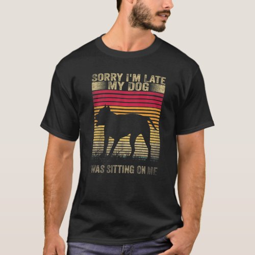 Sorry I M Late My Dog Was Sitting On Me Pit Bull T_Shirt
