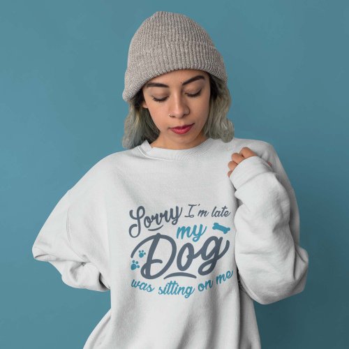 Sorry Im Late Sweatshirt