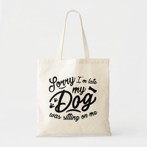 Sorry Im Late Tote Bag