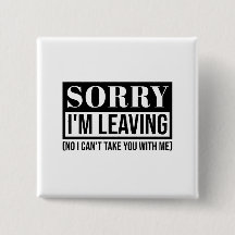 Sorry I’m Leaving – Funny Sarcastic Quote Design