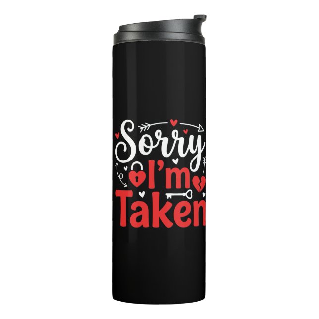 Sorry I’m Taken Funny Valentine Relationship Desig Thermal Tumbler (Rotated Left)