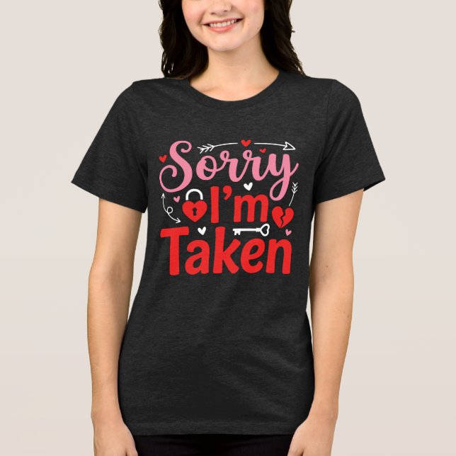 Sorry I’m Taken Funny Valentine Relationship Desig Tri-Blend Shirt (Front)