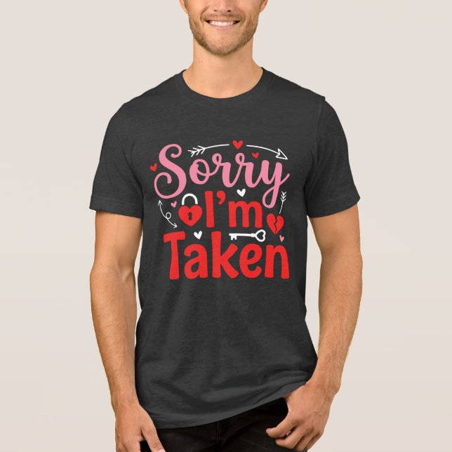 Sorry I’m Taken Funny Valentine Relationship Desig Tri-Blend Shirt (Front)