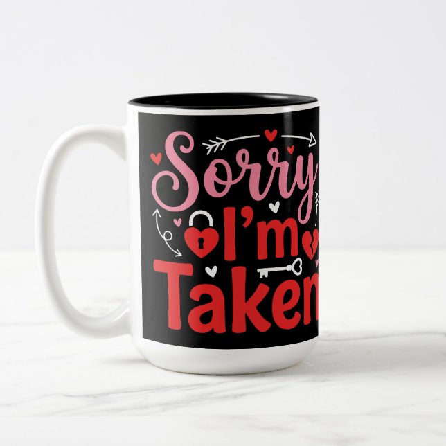 Sorry I’m Taken Funny Valentine Relationship Desig Two-Tone Coffee Mug (Left)