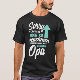 Sorry I M Trying To Behave But I M Coming To Grand T-Shirt