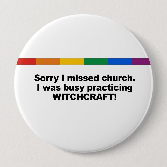 Sorry I missed church, I was busy practicing Witch Pinback Button (Front)