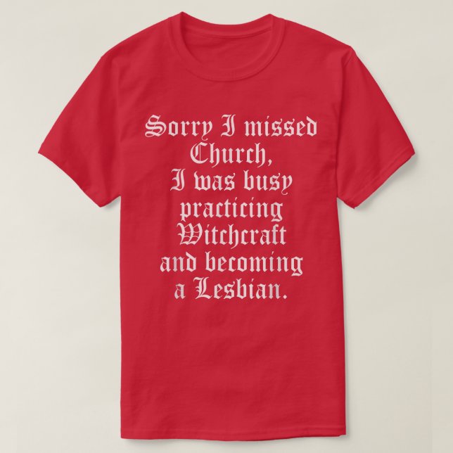 Sorry I Missed Church I Was Busy Practicing Witchc T-Shirt (Design Front)