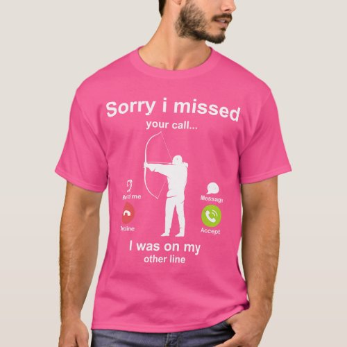 Sorry i missed your call Archery lover T_Shirt